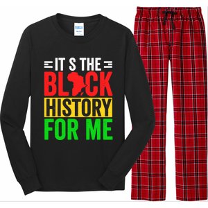 ItS The Black History For Me Black History Pride African Gift Long Sleeve Pajama Set