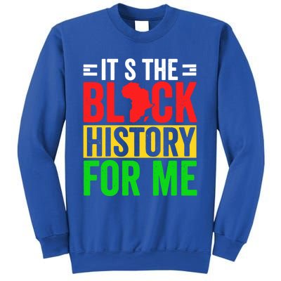 ItS The Black History For Me Black History Pride African Gift Sweatshirt