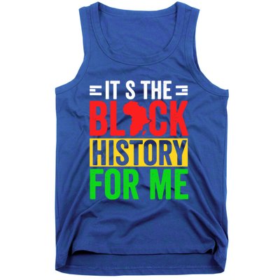 ItS The Black History For Me Black History Pride African Gift Tank Top