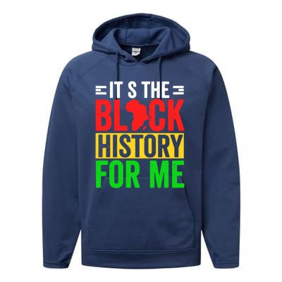 ItS The Black History For Me Black History Pride African Gift Performance Fleece Hoodie