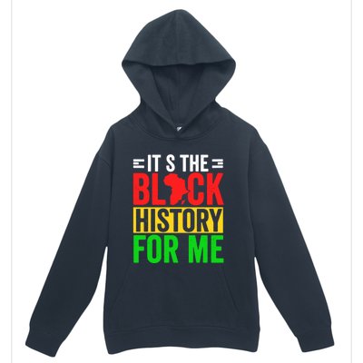 ItS The Black History For Me Black History Pride African Gift Urban Pullover Hoodie