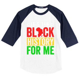 ItS The Black History For Me Black History Pride African Gift Baseball Sleeve Shirt