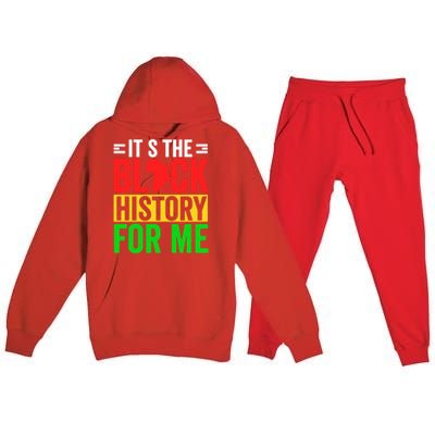 ItS The Black History For Me Black History Pride African Gift Premium Hooded Sweatsuit Set