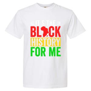 ItS The Black History For Me Black History Pride African Gift Garment-Dyed Heavyweight T-Shirt