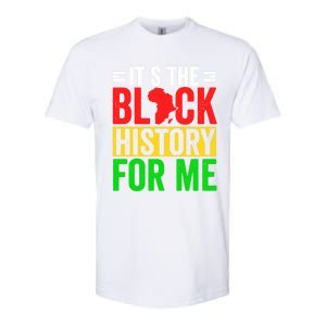 ItS The Black History For Me Black History Pride African Gift Softstyle CVC T-Shirt