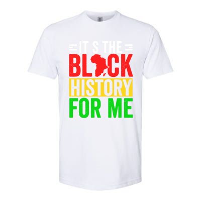 ItS The Black History For Me Black History Pride African Gift Softstyle® CVC T-Shirt