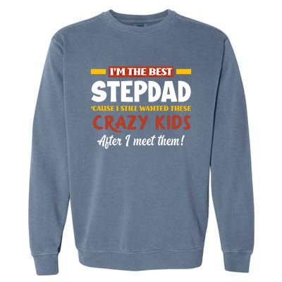 Im The Best Stepdad Father In Law Funny Stepgiftfather Gift Garment-Dyed Sweatshirt