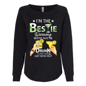 I'm The Bestie Warning Bestie May Be Drunk And Lost Also Cool Gift Womens California Wash Sweatshirt