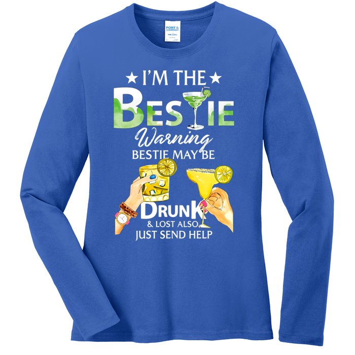 I'm The Bestie Warning Bestie May Be Drunk And Lost Also Cool Gift Ladies Long Sleeve Shirt