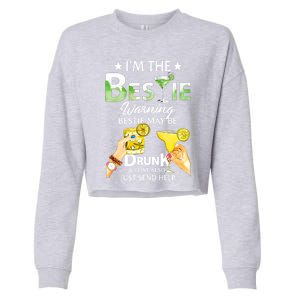 I'm The Bestie Warning Bestie May Be Drunk And Lost Also Cool Gift Cropped Pullover Crew