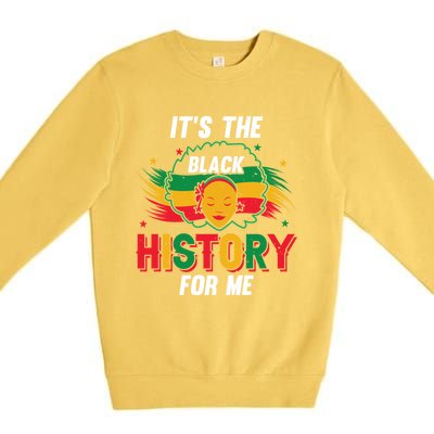 ItS The Black History For Me History Month Melanin Cool Gift Premium Crewneck Sweatshirt