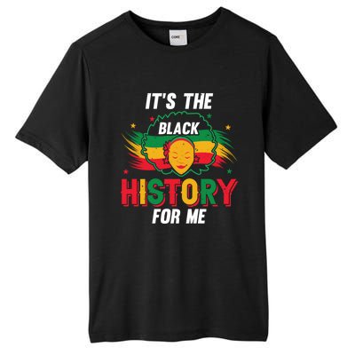 ItS The Black History For Me History Month Melanin Cool Gift Tall Fusion ChromaSoft Performance T-Shirt