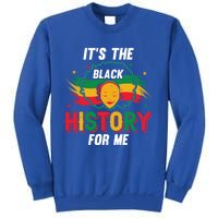 ItS The Black History For Me History Month Melanin Cool Gift Sweatshirt