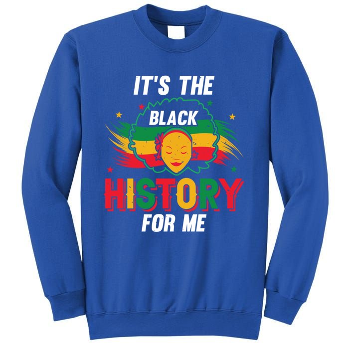 ItS The Black History For Me History Month Melanin Cool Gift Sweatshirt