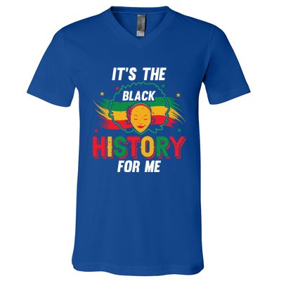 ItS The Black History For Me History Month Melanin Cool Gift V-Neck T-Shirt