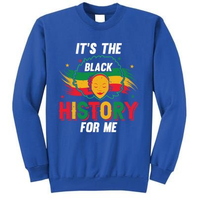 ItS The Black History For Me History Month Melanin Cool Gift Tall Sweatshirt