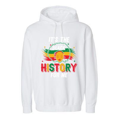 ItS The Black History For Me History Month Melanin Cool Gift Garment-Dyed Fleece Hoodie