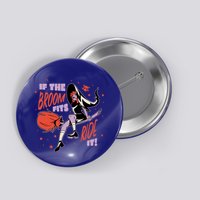 If The Boom Fits Ride It Halloween Witch Button