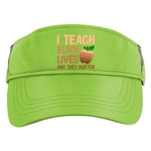 I Teach Black Lives And They Matter Teacher Melanin Juneteenth Cute Gift Adult Drive Performance Visor