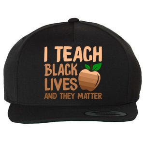 I Teach Black Lives And They Matter Teacher Melanin Juneteenth Cute Gift Wool Snapback Cap