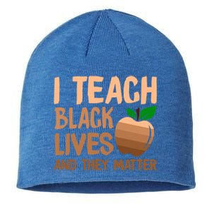 I Teach Black Lives And They Matter Teacher Melanin Juneteenth Cute Gift Sustainable Beanie