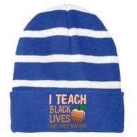 I Teach Black Lives And They Matter Teacher Melanin Juneteenth Cute Gift Striped Beanie with Solid Band