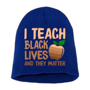 I Teach Black Lives And They Matter Teacher Melanin Juneteenth Cute Gift Short Acrylic Beanie