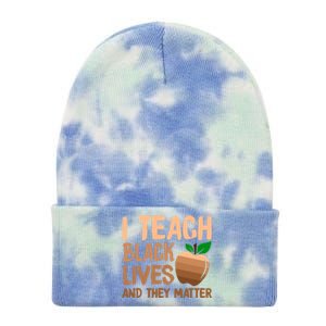 I Teach Black Lives And They Matter Teacher Melanin Juneteenth Cute Gift Tie Dye 12in Knit Beanie