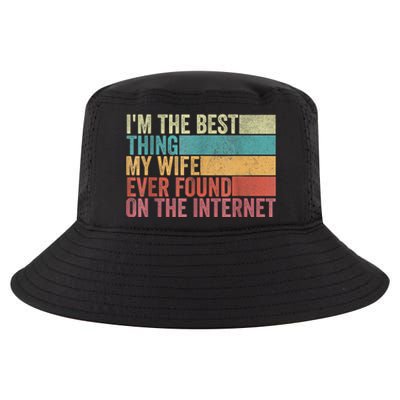 I'm The Best Thing My Wife Ever Found On The Internet Cool Comfort Performance Bucket Hat