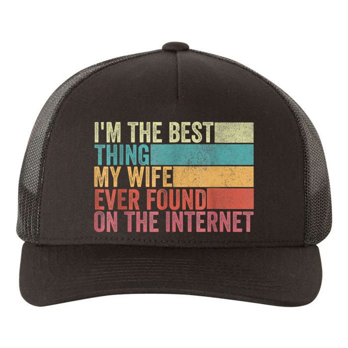 I'm The Best Thing My Wife Ever Found On The Internet Yupoong Adult 5-Panel Trucker Hat