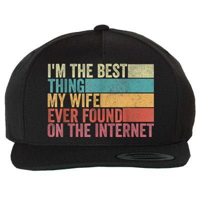 I'm The Best Thing My Wife Ever Found On The Internet Wool Snapback Cap