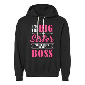 I'm The Big Sister Which Makes Me The Boss Girl Garment-Dyed Fleece Hoodie