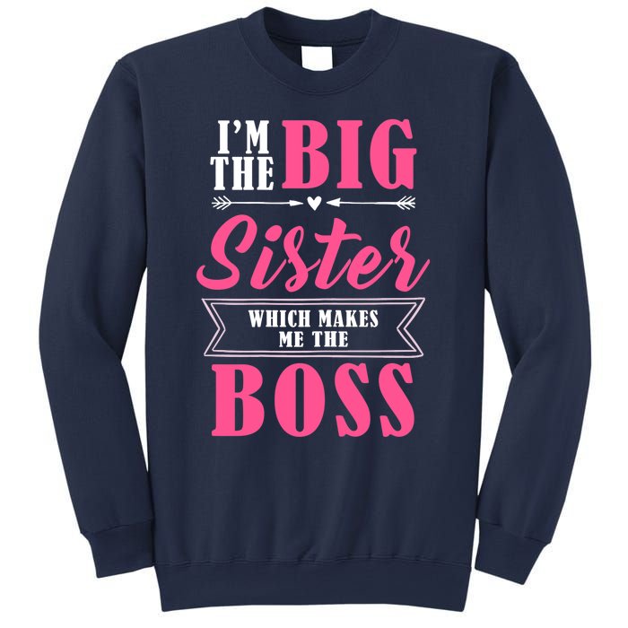 I'm The Big Sister Which Makes Me The Boss Girl Sweatshirt