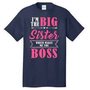 I'm The Big Sister Which Makes Me The Boss Girl Tall T-Shirt