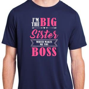 I'm The Big Sister Which Makes Me The Boss Girl Adult ChromaSoft Performance T-Shirt