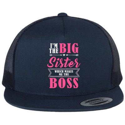 I'm The Big Sister Which Makes Me The Boss Girl Flat Bill Trucker Hat