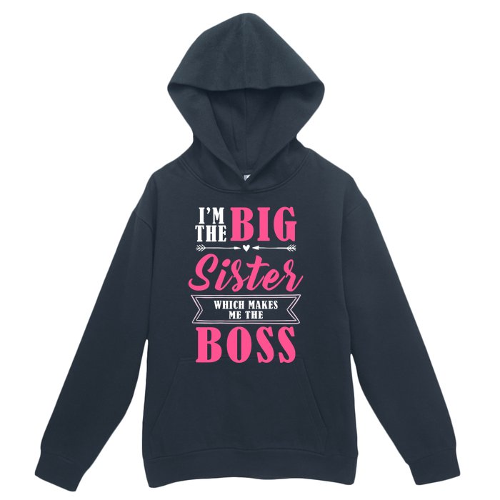 I'm The Big Sister Which Makes Me The Boss Girl Urban Pullover Hoodie