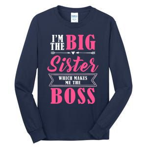 I'm The Big Sister Which Makes Me The Boss Girl Tall Long Sleeve T-Shirt