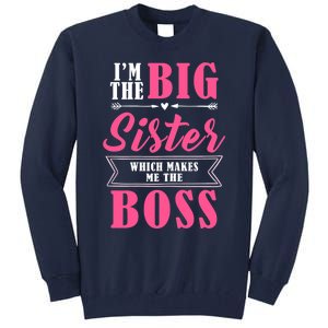 I'm The Big Sister Which Makes Me The Boss Girl Tall Sweatshirt