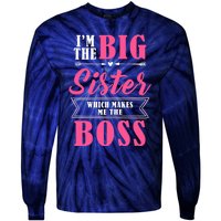 I'm The Big Sister Which Makes Me The Boss Girl Tie-Dye Long Sleeve Shirt