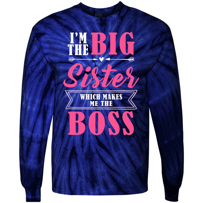 I'm The Big Sister Which Makes Me The Boss Girl Tie-Dye Long Sleeve Shirt