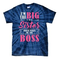 I'm The Big Sister Which Makes Me The Boss Girl Tie-Dye T-Shirt