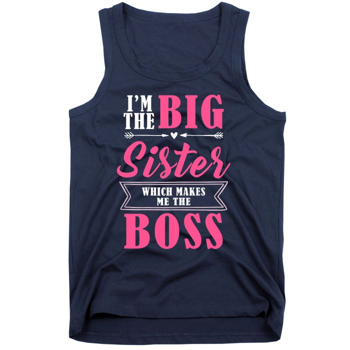 I'm The Big Sister Which Makes Me The Boss Girl Tank Top