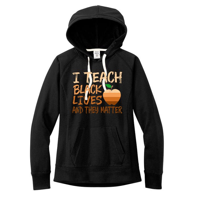 I Teach Black Lives Matter Juneteenth Black History Teacher Women's Fleece Hoodie