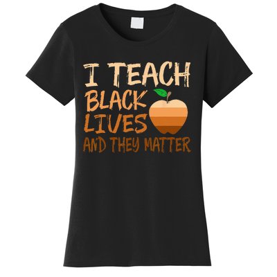 I Teach Black Lives Matter Juneteenth Black History Teacher Women's T-Shirt