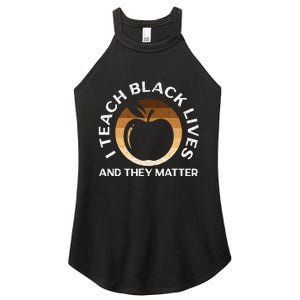 I Teach Black Lives And They Matter Gift African Americans Women's Perfect Tri Rocker Tank