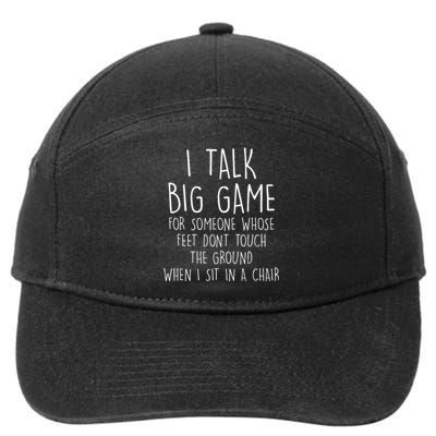 I Talk Big Game For Someone Whose Feet Dont Touch The Ground 7-Panel Snapback Hat