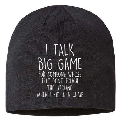 I Talk Big Game For Someone Whose Feet Dont Touch The Ground Sustainable Beanie