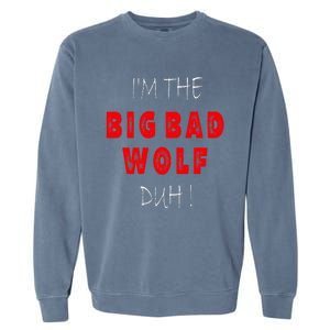 I'm the bad wolf duh Funny costume Halloween party Garment-Dyed Sweatshirt