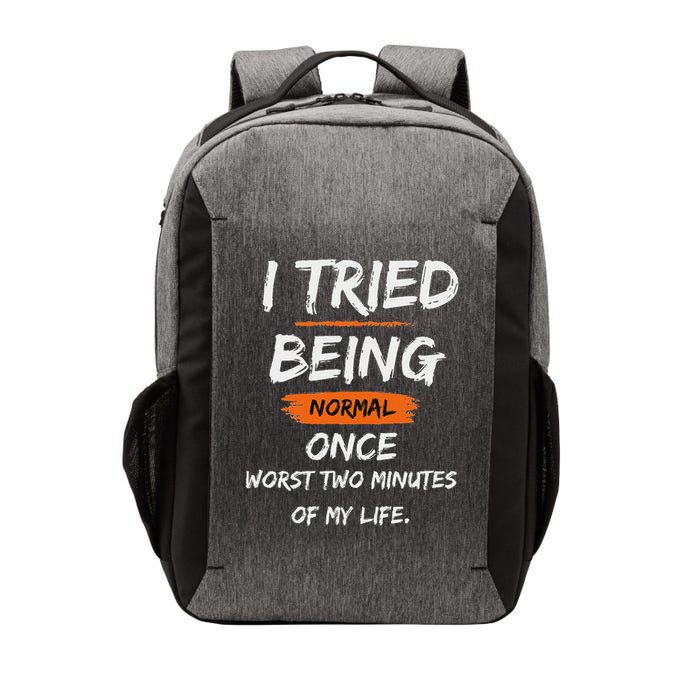 I Tried Being Normal Once Worst Two Minutes Of My Life Funny Vector Backpack